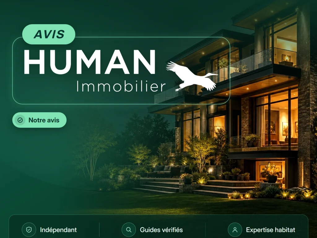 Human Immobilier avis : mon analyse du réseau d'agences salariées